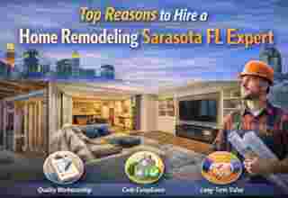 Top Reasons to Hire a Home Remodeling Sarasota FL Expert
