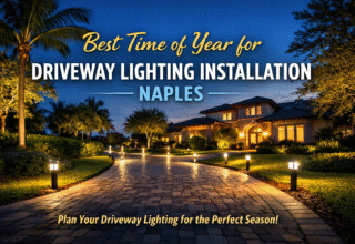 Best Time of Year for Driveway Lighting Installation Naples