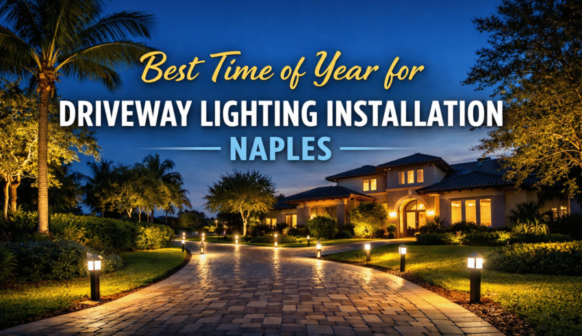 Best Time of Year for Driveway Lighting Installation Naples